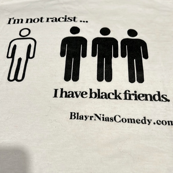Funny “I’m not racist…I have black friends.” T-Shirt size L - Picture 1 of 8